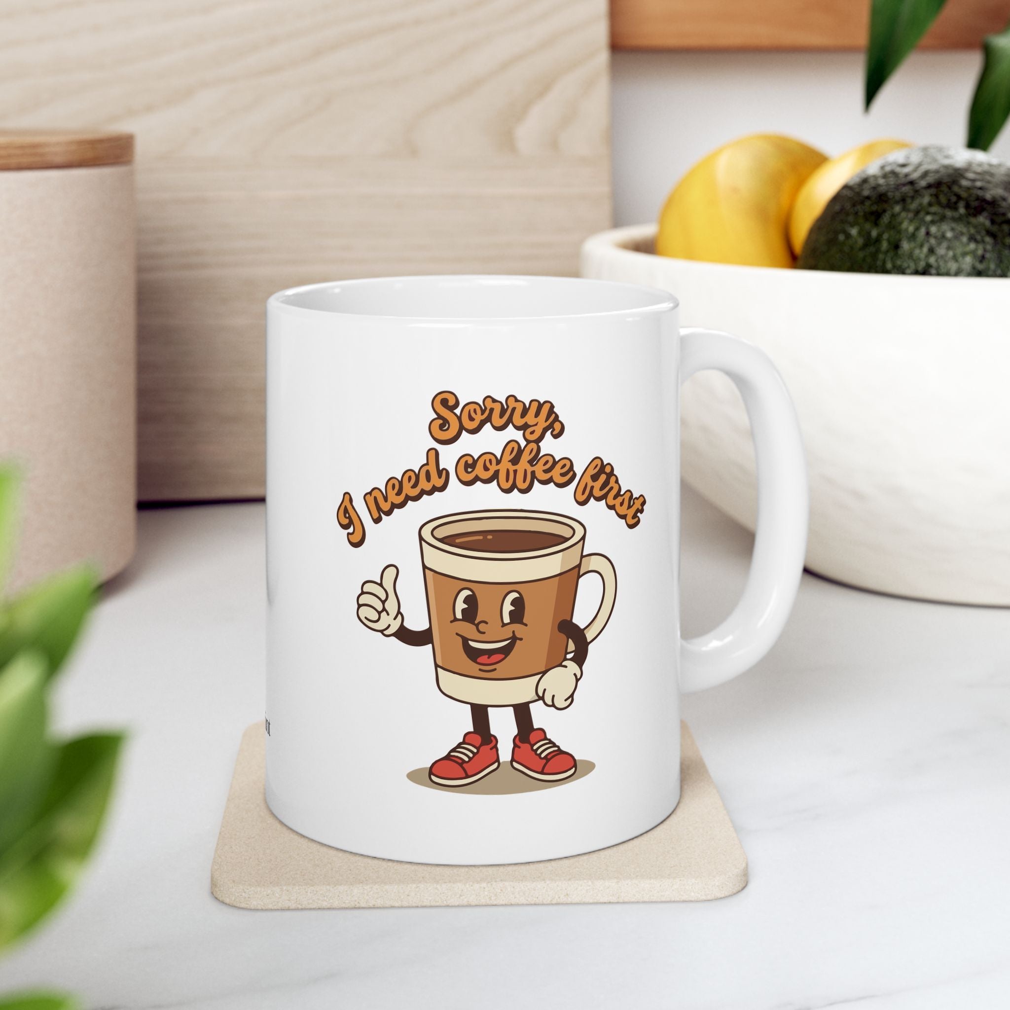 'Sorry, I need Coffee first' Ceramic Mug (11oz, 15oz)